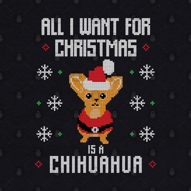 All I want for Christmas is a Chihuahua Funny Ugly Christmas Sweater Christmas Gift by BadDesignCo